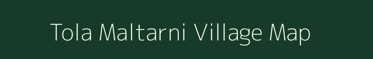 Tola Maltarni village map in Bihar