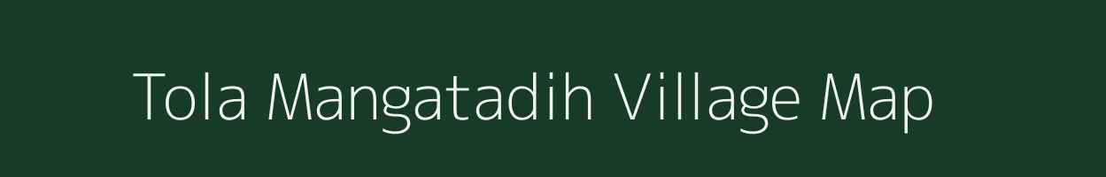 Tola Mangatadih village map in Bihar