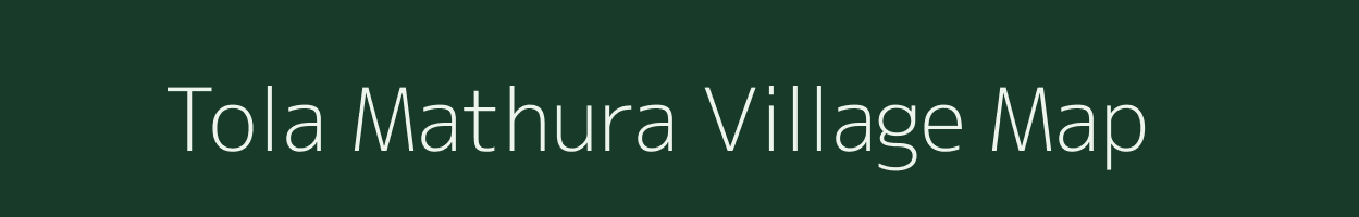 Tola Mathura village map in Bihar