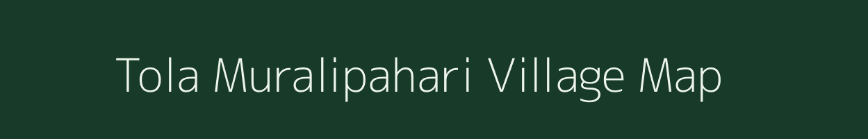 Tola Muralipahari village map in Bihar