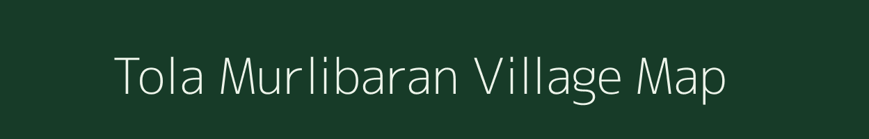 Tola Murlibaran village map in Bihar