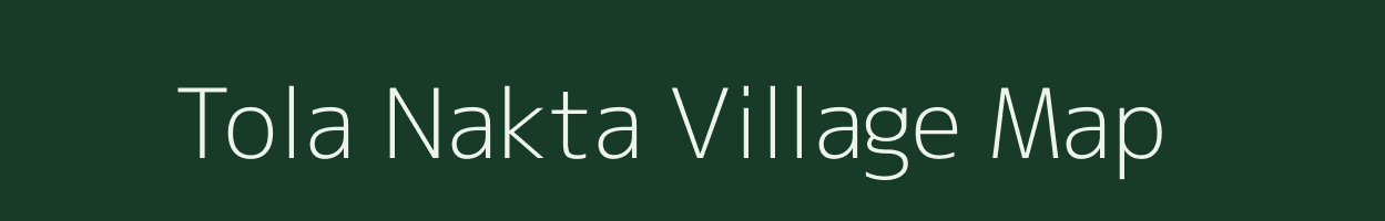 Tola Nakta village map in Bihar