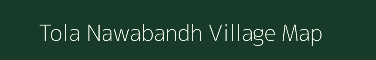 Tola Nawabandh village map in Bihar