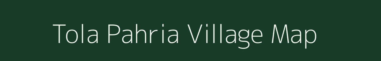 Tola Pahria village map in Bihar