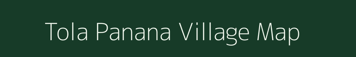 Tola Panana village map in Bihar