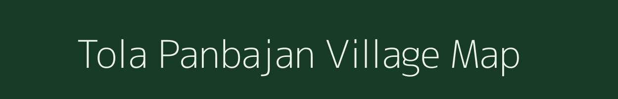 Tola Panbajan village map in Bihar