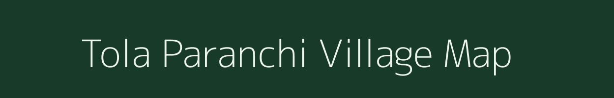 Tola Paranchi village map in Bihar