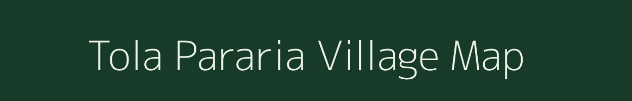 Tola Pararia village map in Bihar