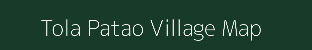 Tola Patao village map in Bihar