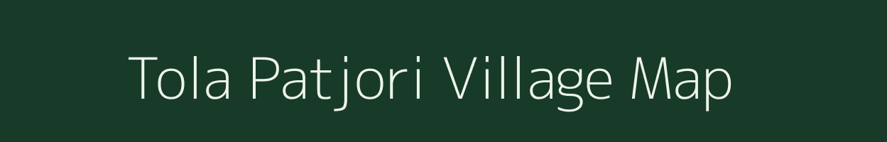 Tola Patjori village map in Bihar