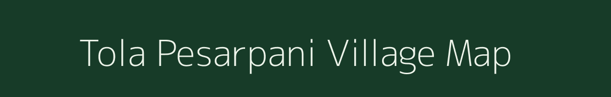 Tola Pesarpani village map in Bihar