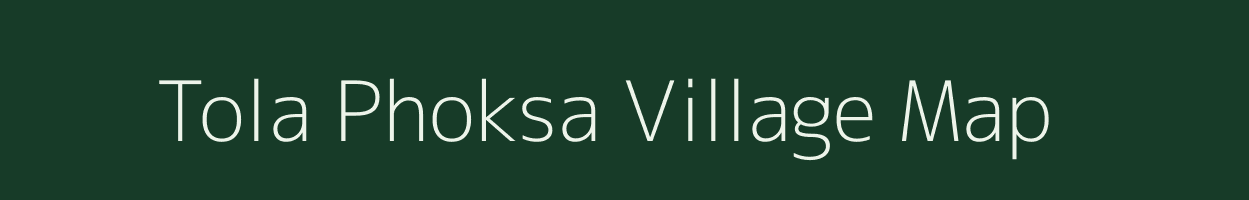 Tola Phoksa village map in Bihar