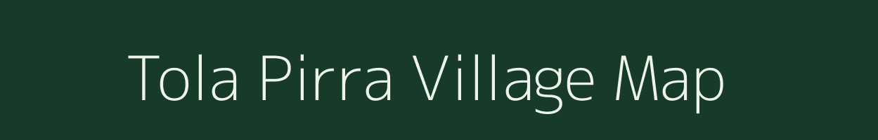 Tola Pirra village map in Bihar