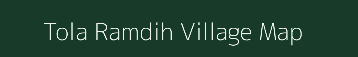 Tola Ramdih village map in Bihar