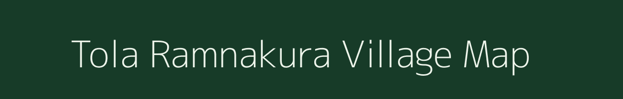 Tola Ramnakura village map in Bihar