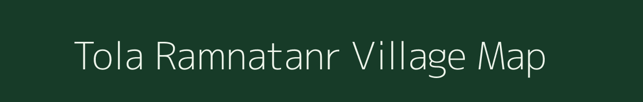 Tola Ramnatanr village map in Bihar