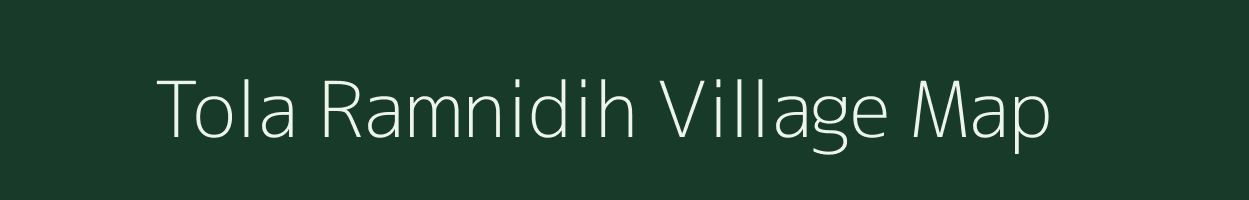 Tola Ramnidih village map in Bihar