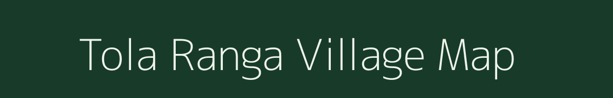 Tola Ranga village map in Bihar