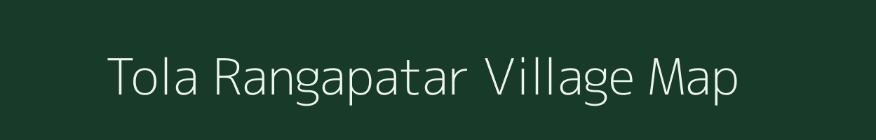 Tola Rangapatar village map in Bihar