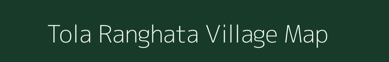 Tola Ranghata village map in Bihar