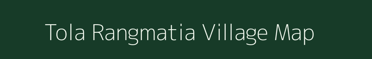 Tola Rangmatia village map in Bihar