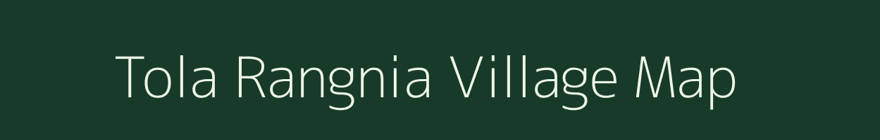 Tola Rangnia village map in Bihar