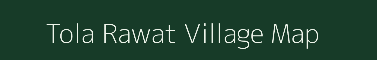 Tola Rawat village map in Uttar Pradesh