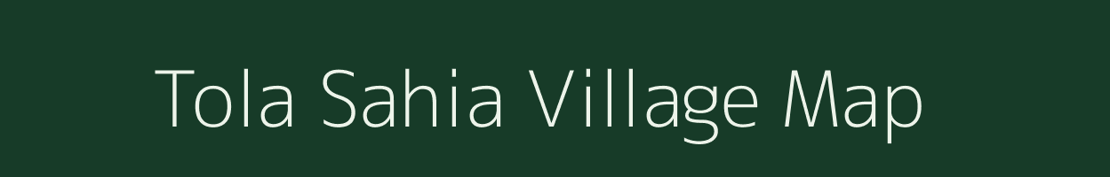 Tola Sahia village map in Bihar