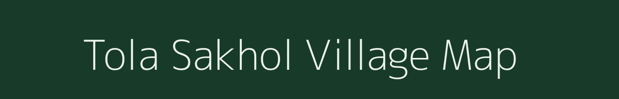 Tola Sakhol village map in Bihar