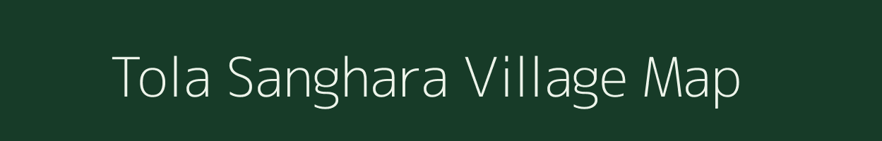 Tola Sanghara village map in Bihar