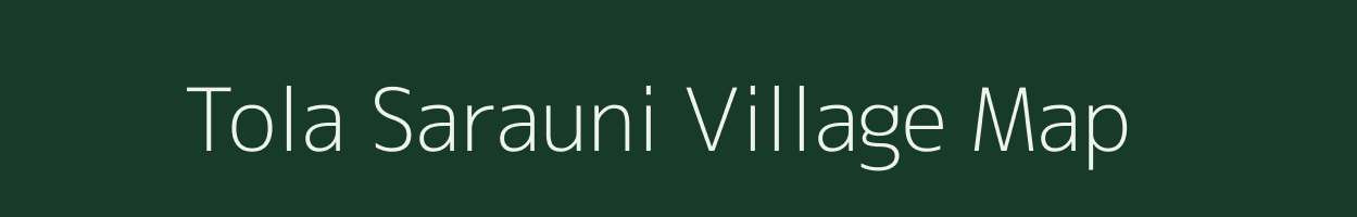 Tola Sarauni village map in Bihar