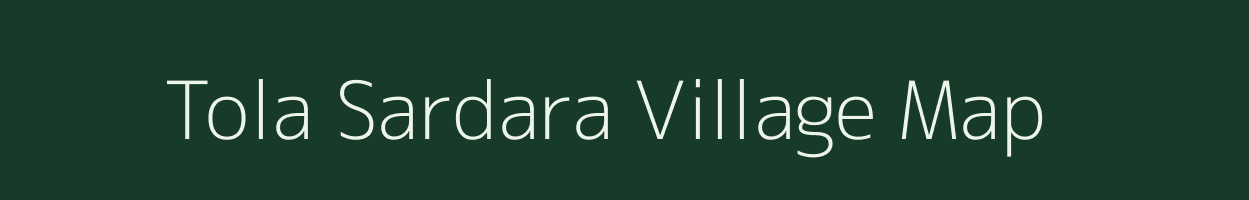 Tola Sardara village map in Bihar