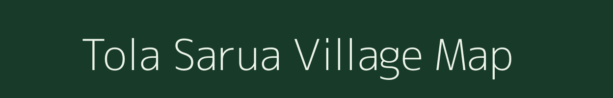 Tola Sarua village map in Bihar