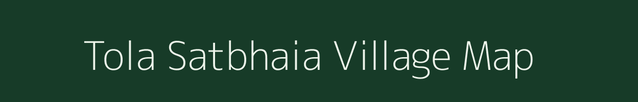 Tola Satbhaia village map in Bihar