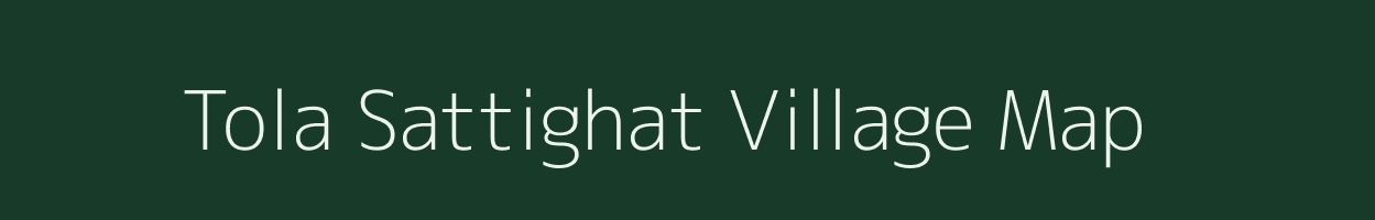 Tola Sattighat village map in Bihar