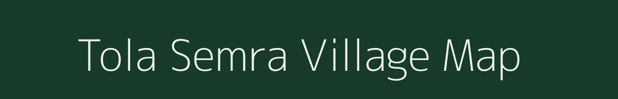 Tola Semra village map in Bihar