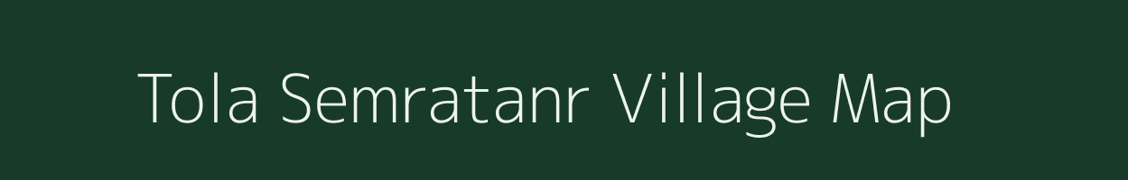 Tola Semratanr village map in Bihar