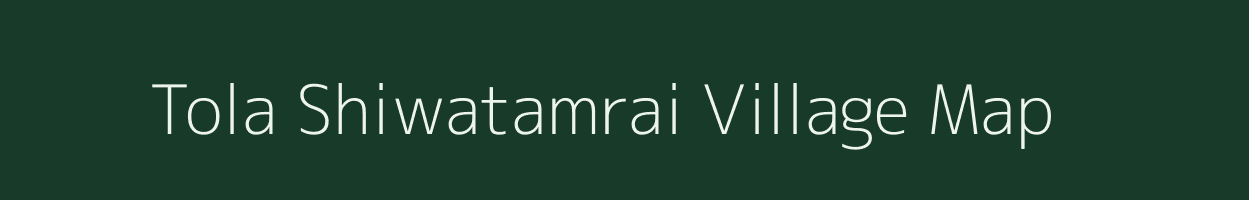 Tola Shiwatamrai village map in Uttar Pradesh