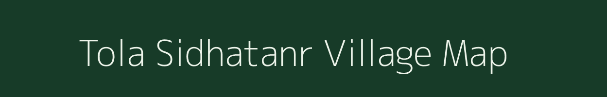 Tola Sidhatanr village map in Bihar