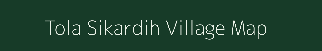 Tola Sikardih village map in Bihar