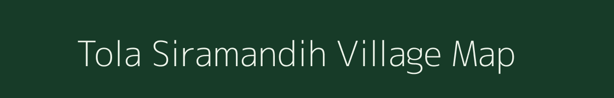 Tola Siramandih village map in Bihar