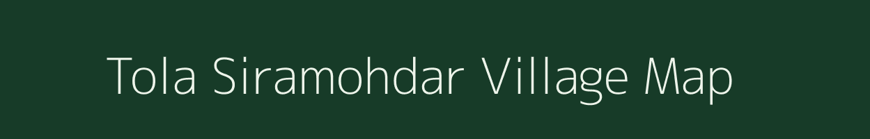 Tola Siramohdar village map in Bihar