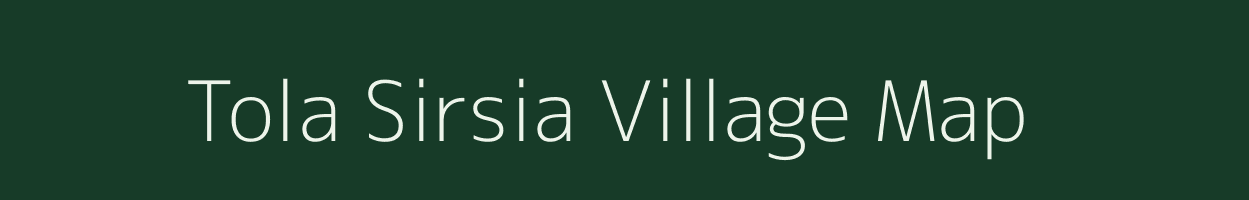 Tola Sirsia village map in Bihar