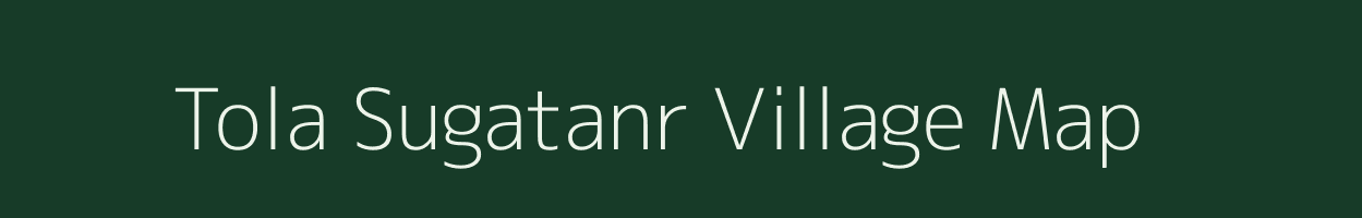 Tola Sugatanr village map in Bihar