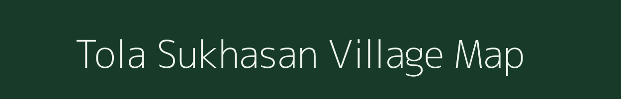 Tola Sukhasan village map in Bihar