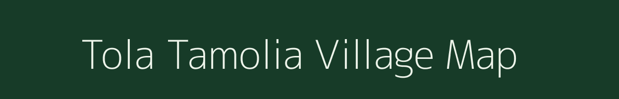 Tola Tamolia village map in Bihar