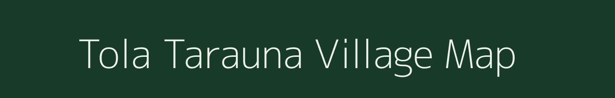 Tola Tarauna village map in Bihar