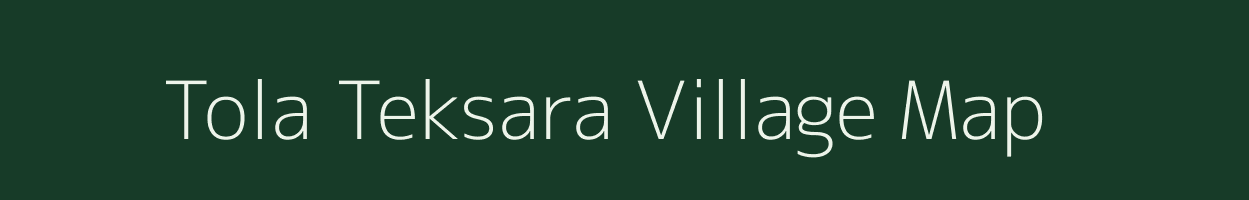 Tola Teksara village map in Bihar