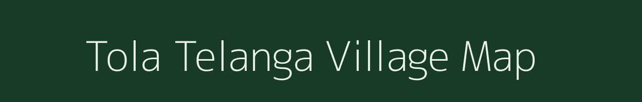 Tola Telanga village map in Bihar