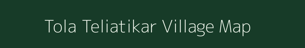 Tola Teliatikar village map in Bihar